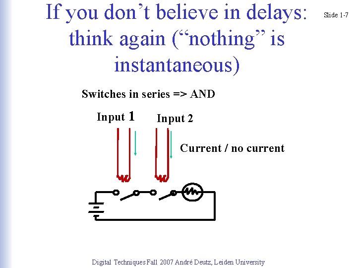 If you don’t believe in delays: think again (“nothing” is instantaneous) Switches in series