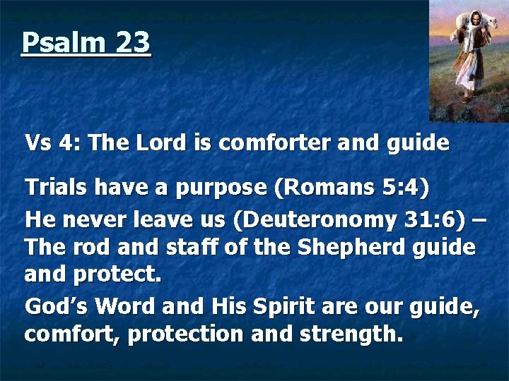  Psalm 23 Vs 4: The Lord is comforter and guide Trials have a