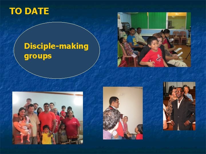 TO DATE Disciple-making groups 