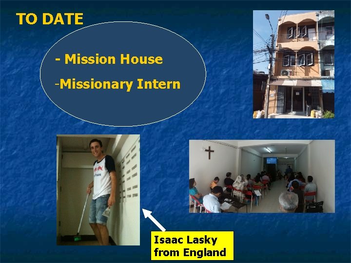 TO DATE - Mission House -Missionary Intern Isaac Lasky from England 