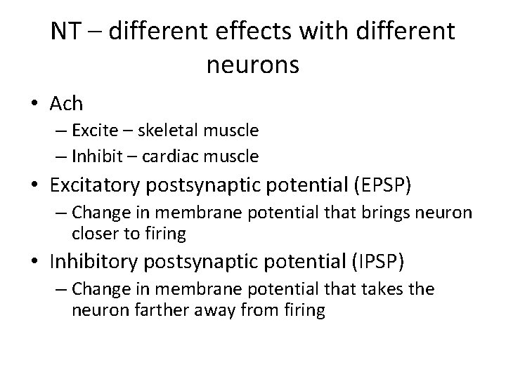 NT – different effects with different neurons • Ach – Excite – skeletal muscle