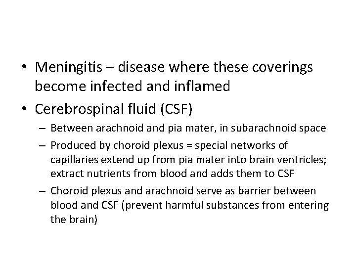  • Meningitis – disease where these coverings become infected and inflamed • Cerebrospinal