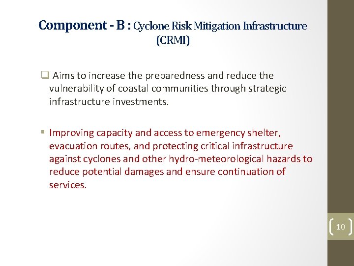 Component - B : Cyclone Risk Mitigation Infrastructure (CRMI) q Aims to increase the Component - B : Cyclone Risk Mitigation Infrastructure (CRMI) q Aims to increase the