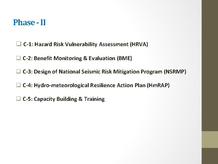 Phase - II q C-1: Hazard Risk Vulnerability Assessment (HRVA) q C-2: Benefit Monitoring Phase - II q C-1: Hazard Risk Vulnerability Assessment (HRVA) q C-2: Benefit Monitoring