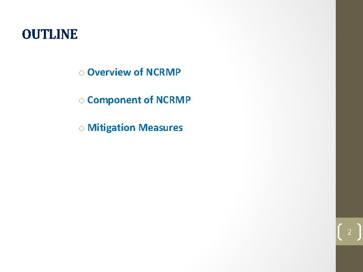 OUTLINE o Overview of NCRMP o Component of NCRMP o Mitigation Measures 2 OUTLINE o Overview of NCRMP o Component of NCRMP o Mitigation Measures 2