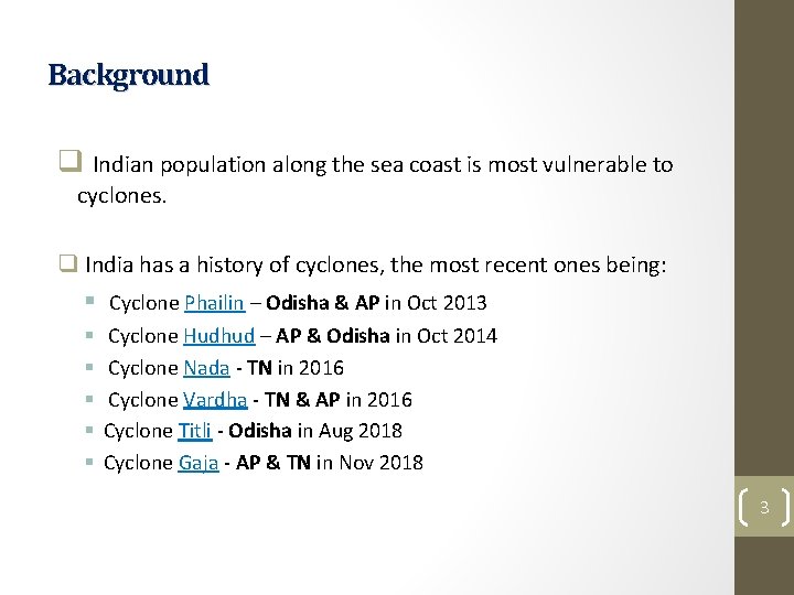 Background q Indian population along the sea coast is most vulnerable to cyclones. q Background q Indian population along the sea coast is most vulnerable to cyclones. q