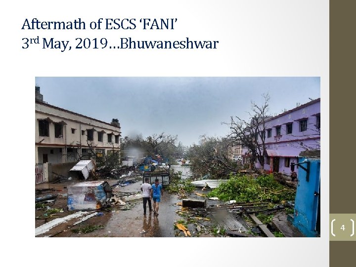 Aftermath of ESCS ‘FANI’ 3 rd May, 2019…Bhuwaneshwar 4 Aftermath of ESCS ‘FANI’ 3 rd May, 2019…Bhuwaneshwar 4