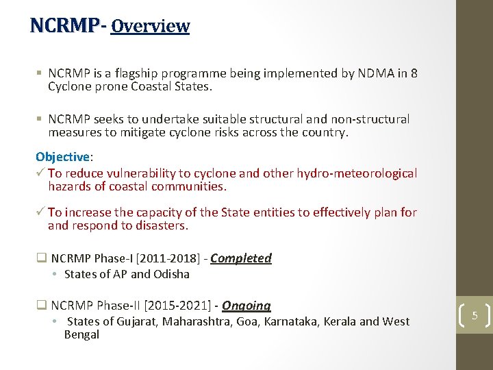 NCRMP- Overview § NCRMP is a flagship programme being implemented by NDMA in 8 NCRMP- Overview § NCRMP is a flagship programme being implemented by NDMA in 8