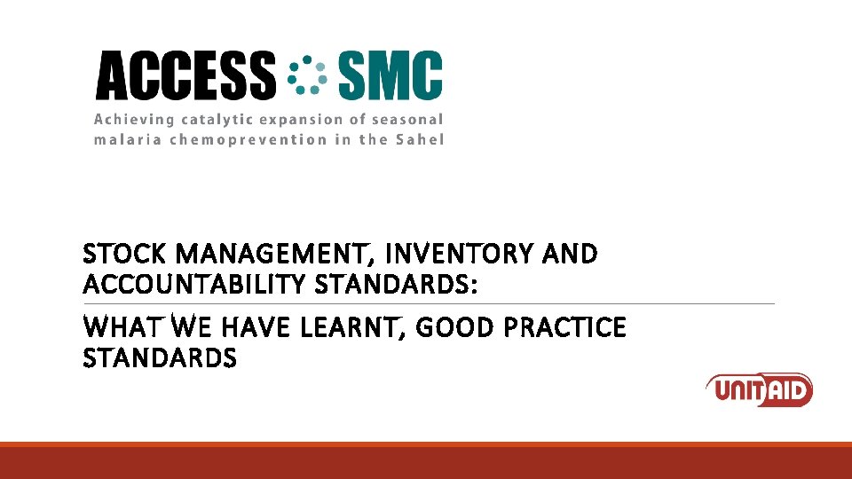 STOCK MANAGEMENT, INVENTORY AND ACCOUNTABILITY STANDARDS: WHAT WE HAVE LEARNT, GOOD PRACTICE STANDARDS 