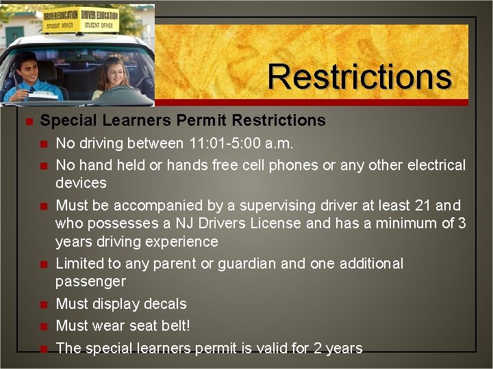 Restrictions n Special Learners Permit Restrictions n n n n No driving between 11: