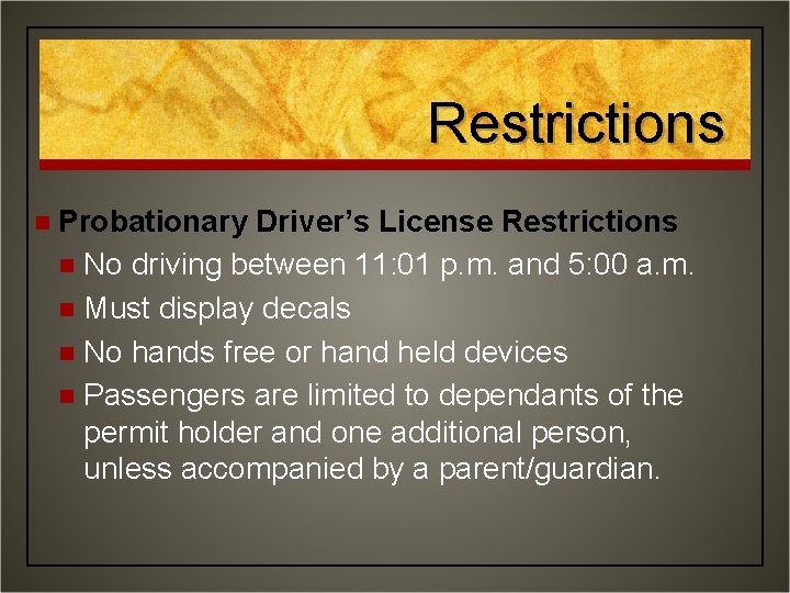 Restrictions n Probationary Driver’s License Restrictions n No driving between 11: 01 p. m.