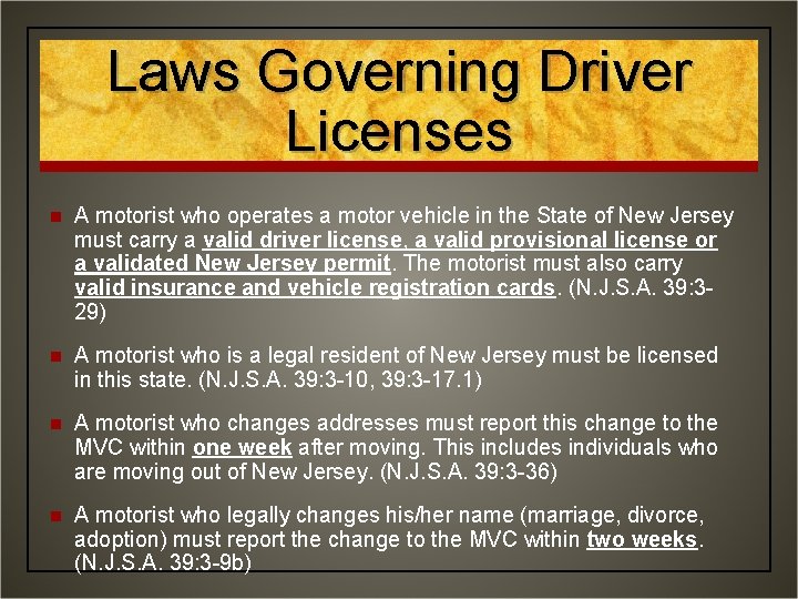 Laws Governing Driver Licenses n A motorist who operates a motor vehicle in the