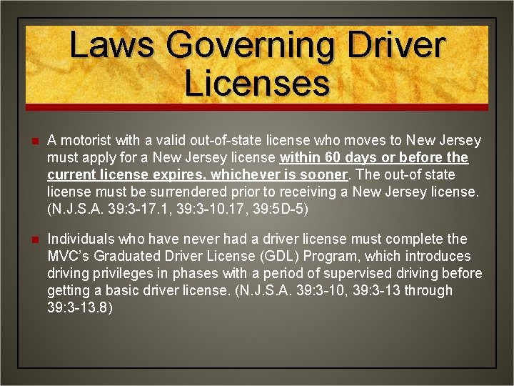 Laws Governing Driver Licenses n A motorist with a valid out-of-state license who moves