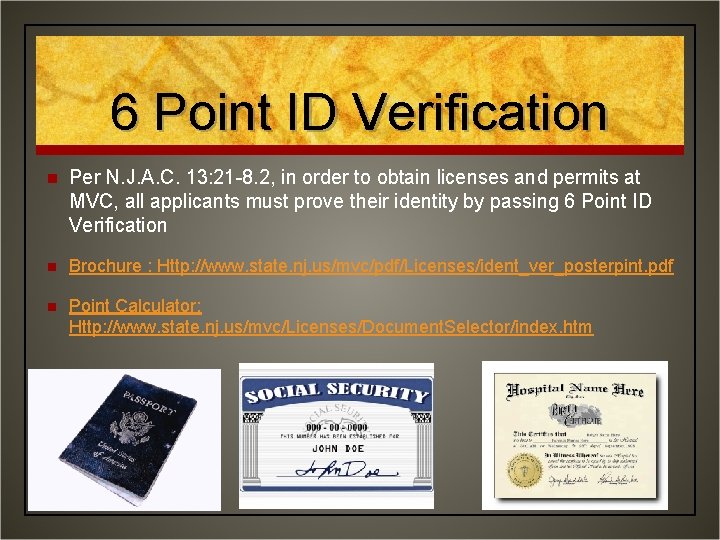 6 Point ID Verification n Per N. J. A. C. 13: 21 -8. 2,