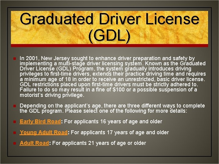 Graduated Driver License (GDL) n In 2001, New Jersey sought to enhance driver preparation