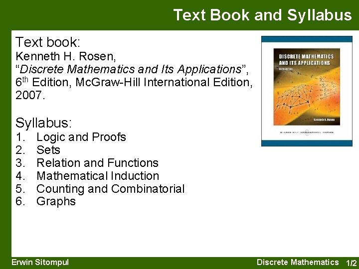 Text Book and Syllabus Text book: Kenneth H. Rosen, “Discrete Mathematics and Its Applications”,