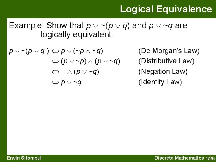 Logical Equivalence Example: Show that p ~(p q) and p ~q are logically equivalent.