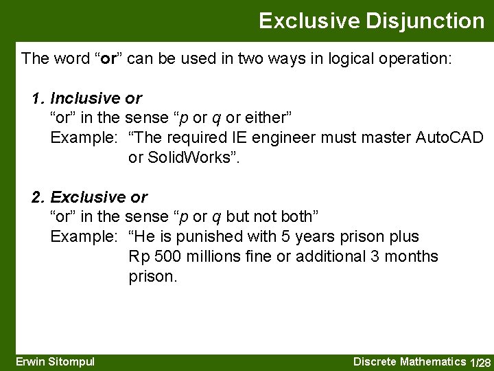 Exclusive Disjunction The word “or” can be used in two ways in logical operation: