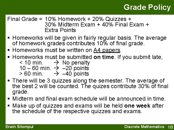 Grade Policy Final Grade = 10% Homework + 20% Quizzes + 30% Midterm Exam