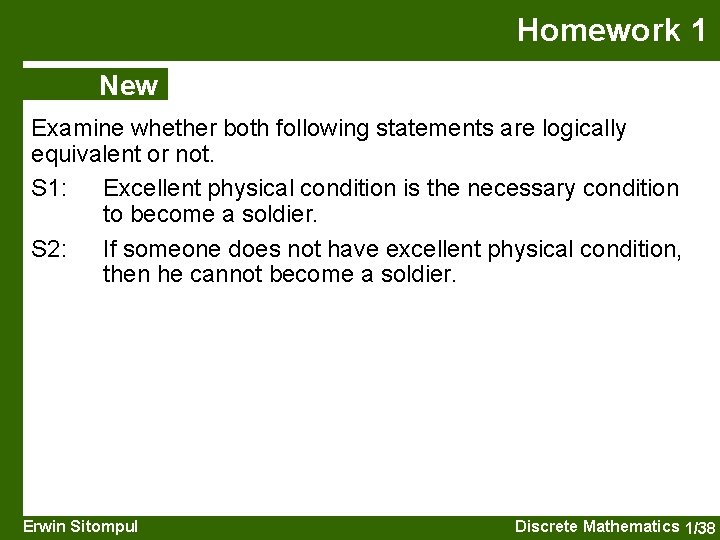 Homework 1 New Examine whether both following statements are logically equivalent or not. S