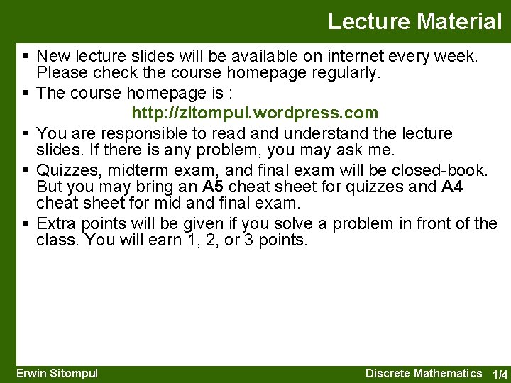 Lecture Material § New lecture slides will be available on internet every week. Please