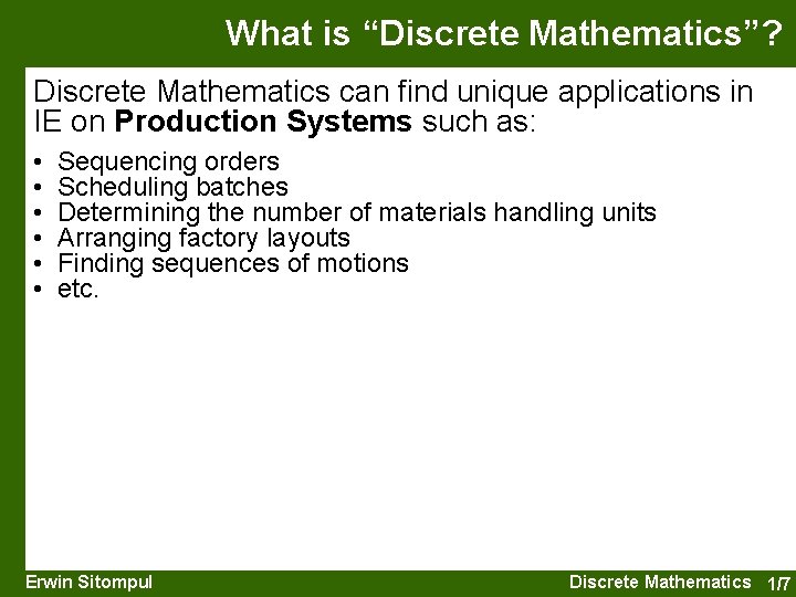 What is “Discrete Mathematics”? Discrete Mathematics can find unique applications in IE on Production