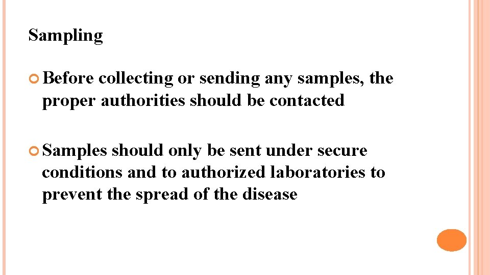 Sampling Before collecting or sending any samples, the proper authorities should be contacted Samples