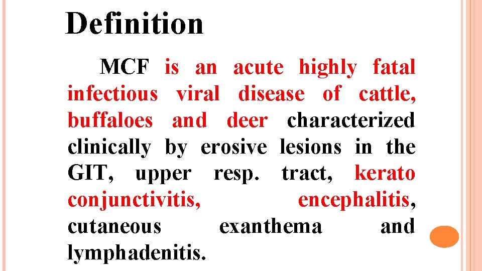 Definition MCF is an acute highly fatal infectious viral disease of cattle, buffaloes and
