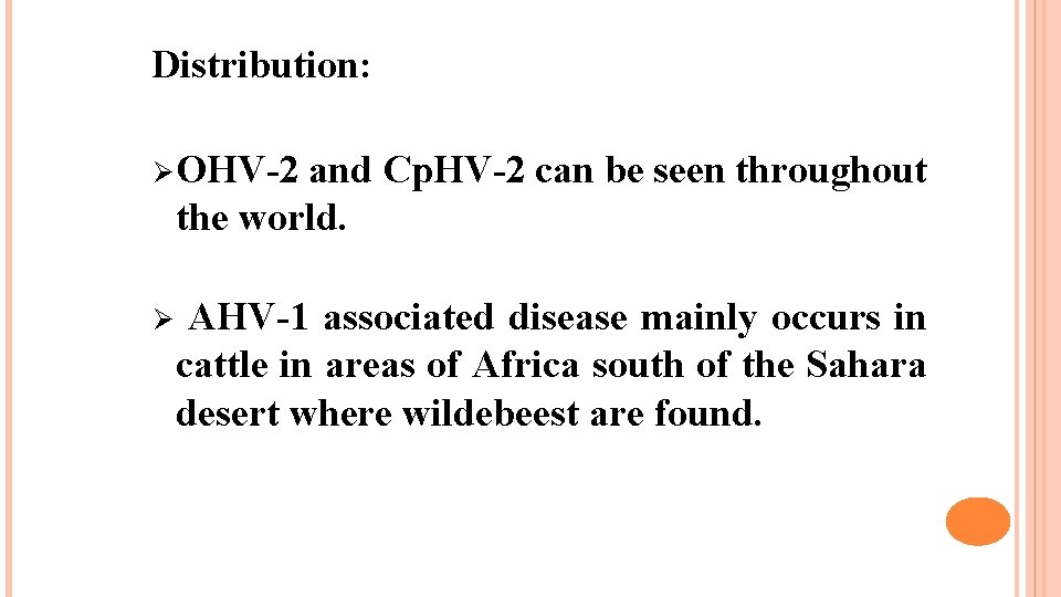 Distribution: Ø OHV-2 and Cp. HV-2 can be seen throughout the world. Ø AHV-1