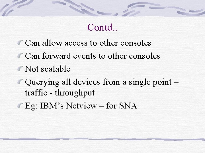 Contd. . Can allow access to other consoles Can forward events to other consoles Contd. . Can allow access to other consoles Can forward events to other consoles