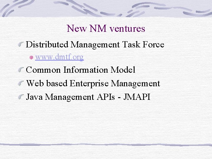 New NM ventures Distributed Management Task Force www. dmtf. org Common Information Model Web New NM ventures Distributed Management Task Force www. dmtf. org Common Information Model Web