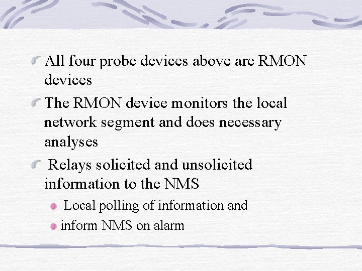 All four probe devices above are RMON devices The RMON device monitors the local All four probe devices above are RMON devices The RMON device monitors the local
