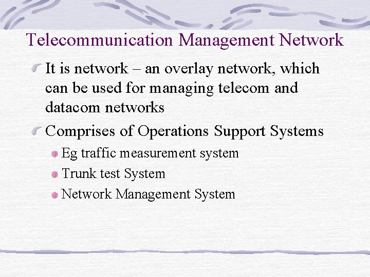 Telecommunication Management Network It is network – an overlay network, which can be used Telecommunication Management Network It is network – an overlay network, which can be used