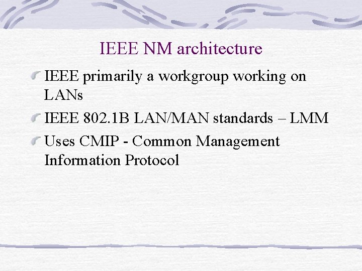 IEEE NM architecture IEEE primarily a workgroup working on LANs IEEE 802. 1 B IEEE NM architecture IEEE primarily a workgroup working on LANs IEEE 802. 1 B