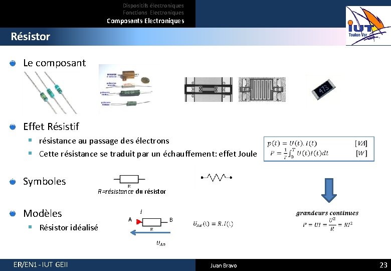 Dispositifs électroniques Fonctions Electroniques Composants Electroniques Résistor Le composant Effet Résistif § résistance au
