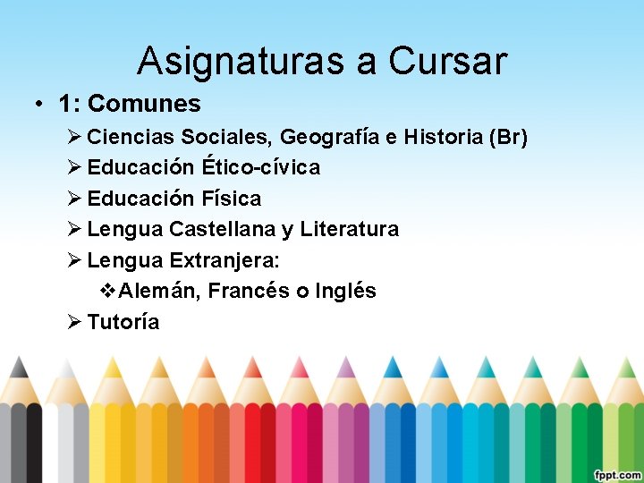 Asignaturas a Cursar • 1: Comunes Ø Ciencias Sociales, Geografía e Historia (Br) Ø