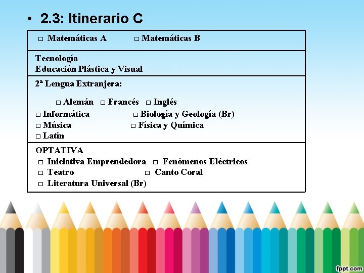  • 2. 3: Itinerario C □ Matemáticas A □ Matemáticas B Tecnología Educación