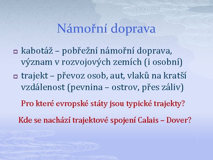 Námořní doprava p p kabotáž – pobřežní námořní doprava, význam v rozvojových zemích (i