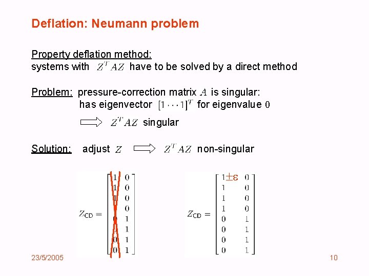 Deflation: Neumann problem Property deflation method: systems with have to be solved by a