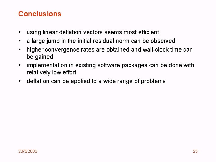 Conclusions • using linear deflation vectors seems most efficient • a large jump in