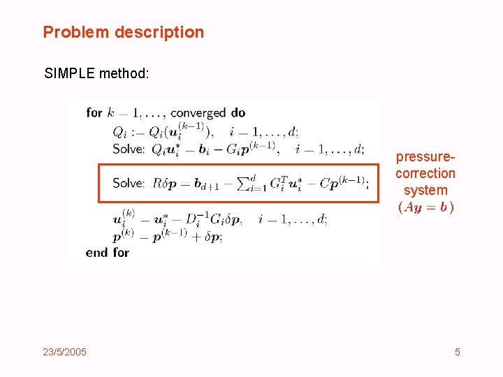 Problem description SIMPLE method: pressurecorrection system ( ) 23/5/2005 5 