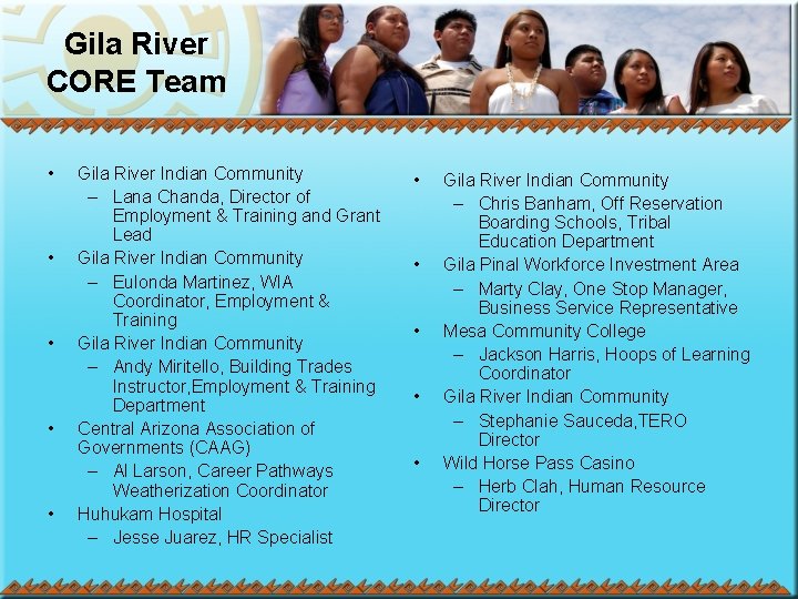 Gila River CORE Team • • • Gila River Indian Community – Lana Chanda,