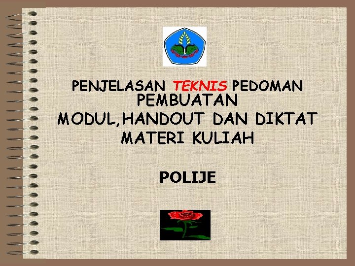 PENJELASAN TEKNIS PEDOMAN PEMBUATAN MODUL, HANDOUT DAN DIKTAT MATERI KULIAH POLIJE 