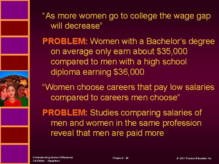 “As more women go to college the wage gap will decrease” PROBLEM: Women with