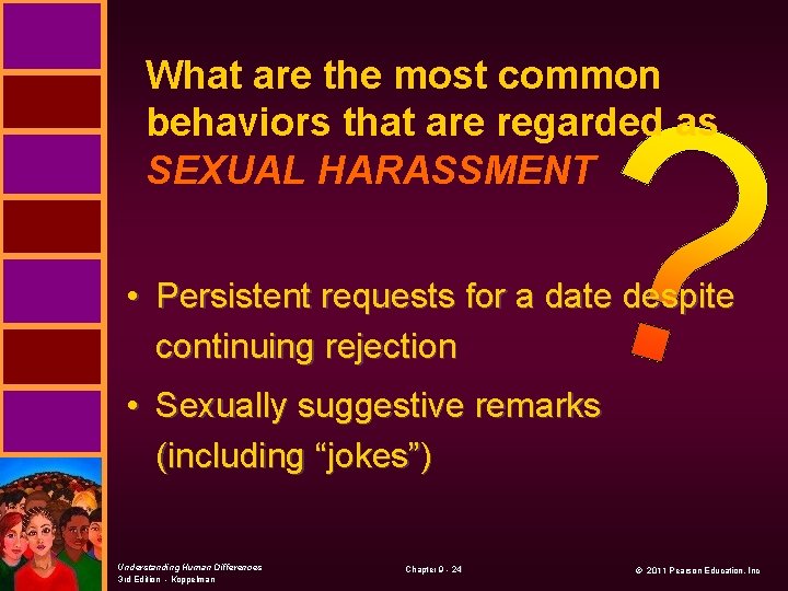 What are the most common behaviors that are regarded as SEXUAL HARASSMENT • Persistent