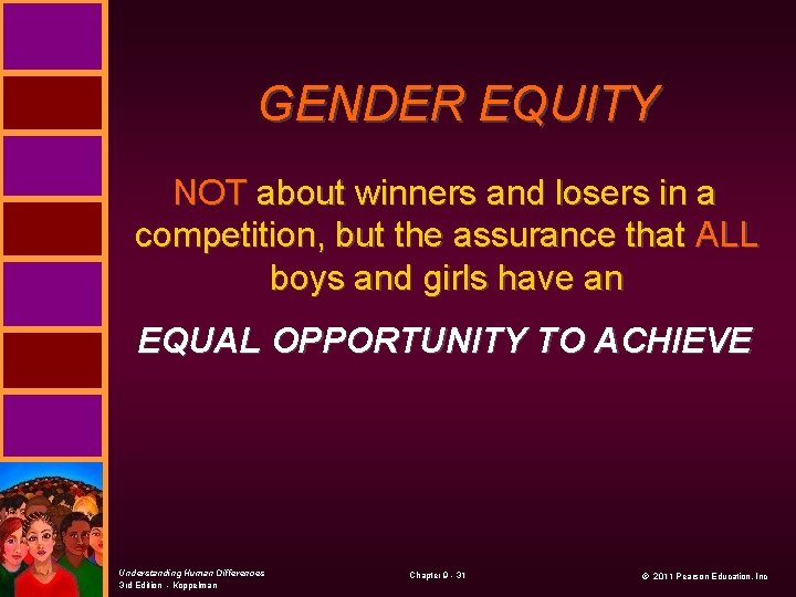 GENDER EQUITY NOT about winners and losers in a competition, but the assurance that