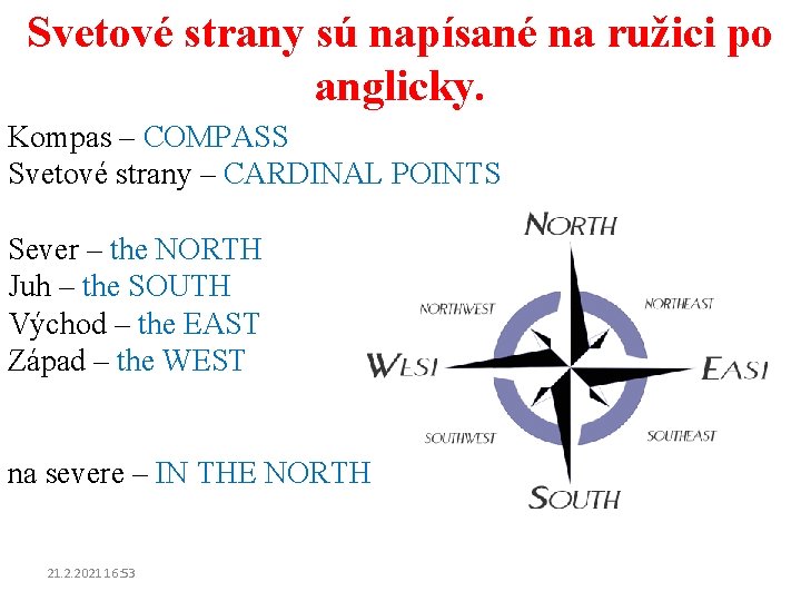 Svetové strany sú napísané na ružici po anglicky. Kompas – COMPASS Svetové strany –