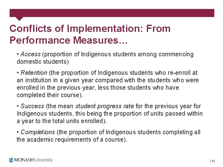 Conflicts of Implementation: From Performance Measures… • Access (proportion of Indigenous students among commencing