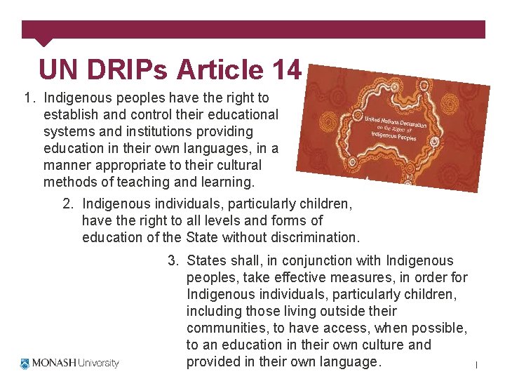 UN DRIPs Article 14 1. Indigenous peoples have the right to establish and control