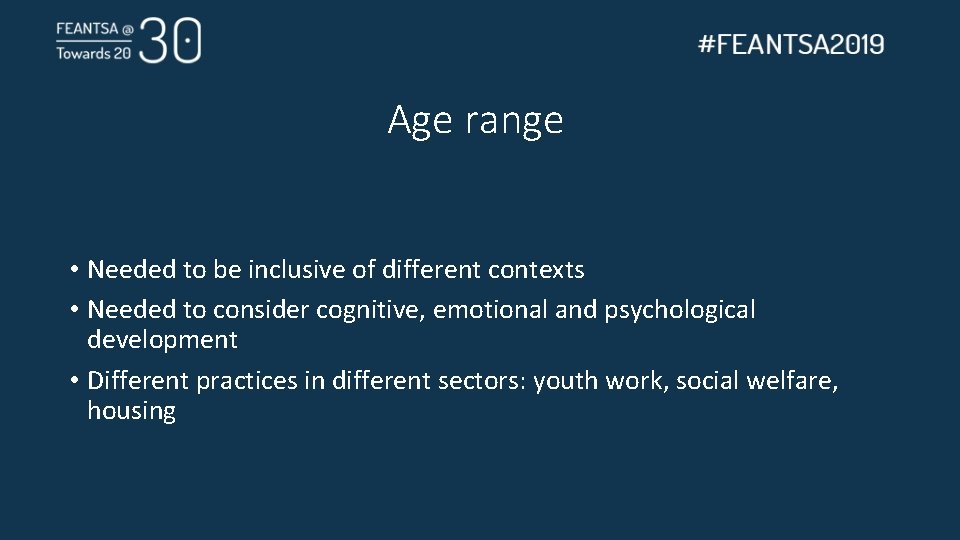 Age range • Needed to be inclusive of different contexts • Needed to consider